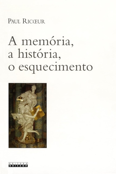 A Memória, A História, O Esquecimento