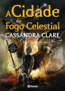 A Cidade do Fogo Celestial - Caçadores de Sombras - Livro Seis (Edição 10 Anos)