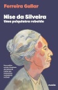 Nise Da Silveira: Uma Psiquiatra Rebelde