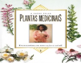 Enciclopédia: A Saúde pelas plantas Medicinais Vol. 1