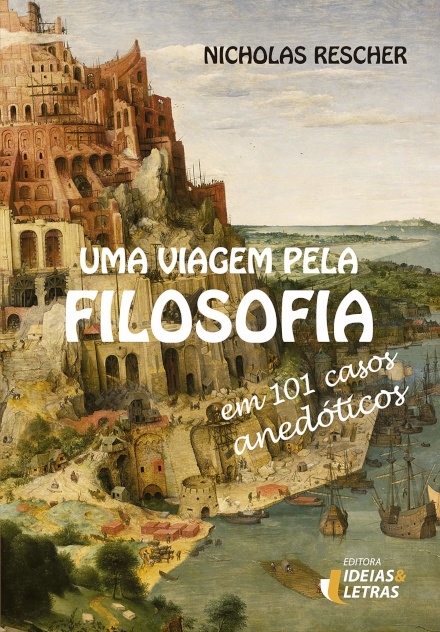 Uma Viagem Pela Filosofia: Em 101 Casos Anedóticos