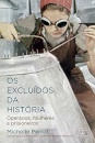 Os Excluídos Da História: Operários, Mulheres E Prisioneiro