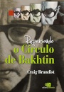 Repensando o Círculo de Bakhtin