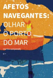 Afetos Navegantes: Olhar O Porto Do Mar