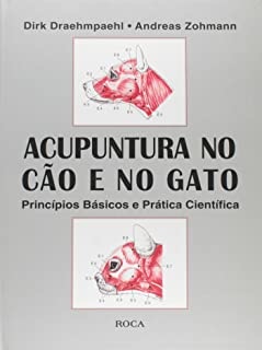 Acupuntura no Cão e no Gato Princípios básicos e prática científica