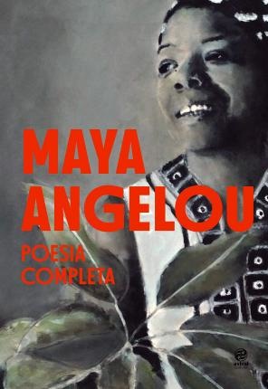 Maya Angelou: Poesia Completa