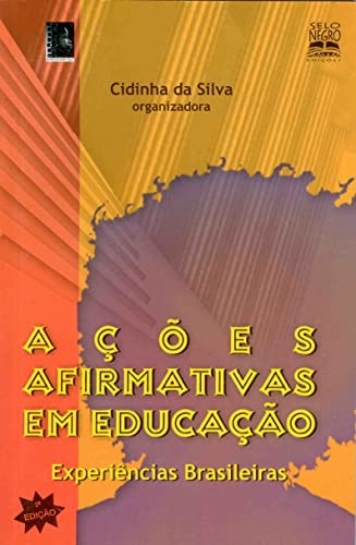 Ações Afirmativas Em Educação: Experiências Brasileiras