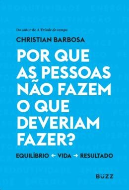 Por Que As Pessoas Não Fazem O Que Deveriam Fazer?