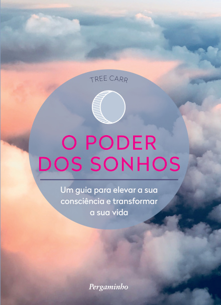 O Poder dos Sonhos - Um Guia para Elevar a sua Consciência e Transformar a sua Vida