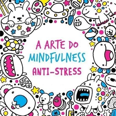 A Arte do Mindfulness: Anti-stress