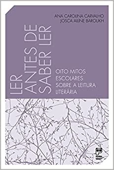 Ler Antes De Saber Ler: Oito Mitos Escolares Sobre A Leitura