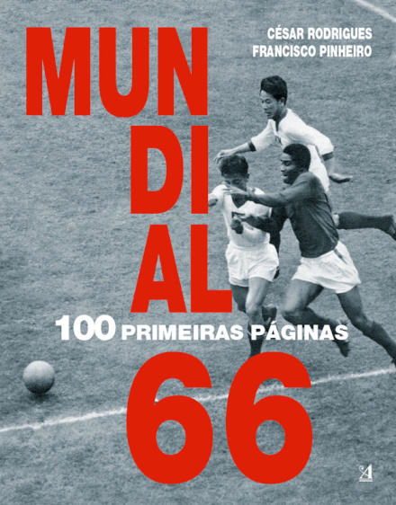 Mundial de 66 – 100 Primeiras Páginas