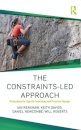 The Constraints-Led Approach : Principles for Sports Coaching and Practice Design