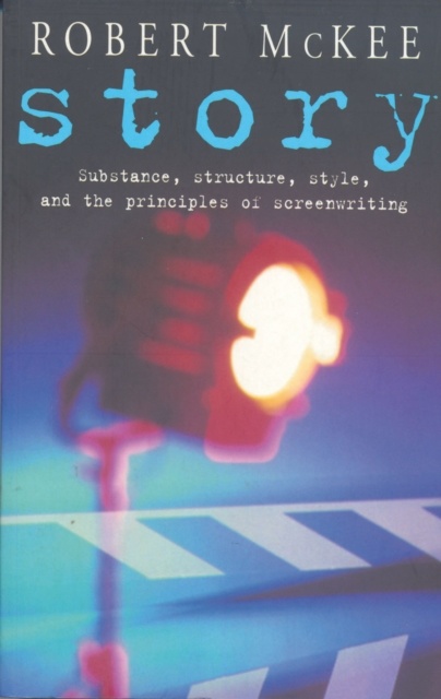 Story : Style, Structure, Substance, and the Principles of Screenwriting