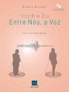 Você e Eu. Entre Nós a Voz (Inclui CD-Rom)