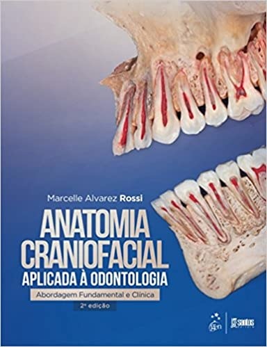 Anatomia Craniofacial Aplicada à Odontologia Abordagem fundamental e clínica