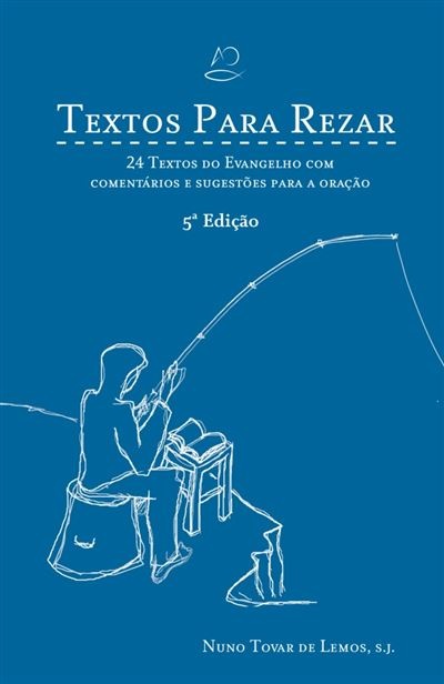 Textos para Rezar - 24 textos do Evangelho com comentários e sugestões para a oração (5ª Edição)