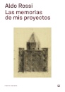 Las Memorias De Mis Proyectos. Aldo Rossi