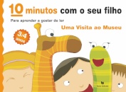 10 Minutos com o seu filho - Uma Visita ao Museu - Para Aprender a gostar de Ler (3/4 anos)