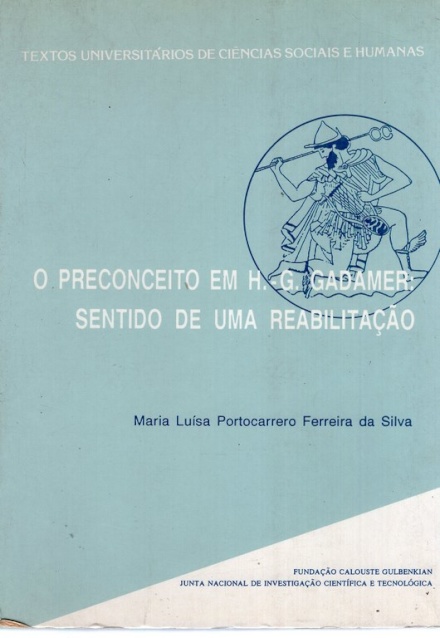 O Preconceito em H.G. Gadamer: Sentido de uma Reabilitação - Sentido de uma reabilitação