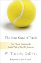 The Inner Game of Tennis : The Classic Guide to the Mental Side of Peak Performance