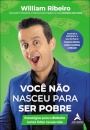 Você Não Nasceu Para Ser Pobre: Estratégias Para O Dinheiro