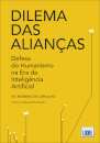 Dilema das Alianças - Defesa do Humanismo na Era da Inteligência Artificial