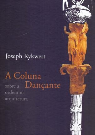 A Coluna Dançante Sobre A Ordem Na Arquitetura