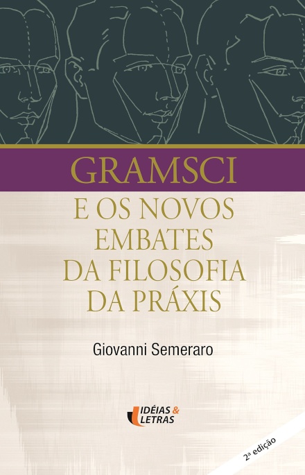 Gramsci E Os Novos Embates Da Filosofia Da Práxis