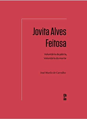 Jovita Alves Feitosa: Voluntária Da Pátria, Voluntária Morte