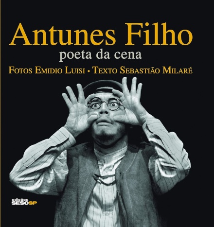 Antunes Filho: Poeta Da Cena