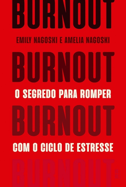 Burnout: O Segredo Para Romper Com O Ciclo De Estresse