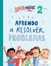 Supermiúdos Aprendo a Resolver Problemas 2º ano