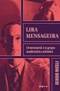 Lira Mensageira: Drummond E O Grupo Modernista Mineiro