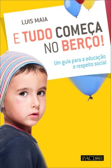 E Tudo Começa No Berço!-Um Guia para a Educação e Respeito Social