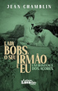 Lady Bobs, o Seu Irmão e Eu