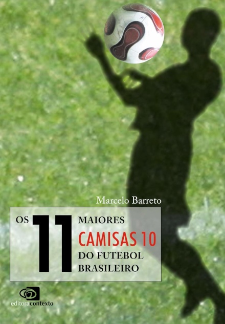 Os 11 maiores camisas 10 do futebol brasileiro