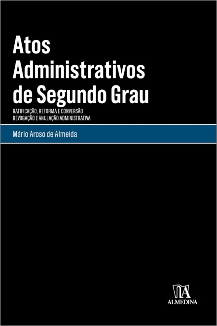 Atos Administrativos De Segundo Grau - Ratificação, Reforma E Conversão. Revogação E Anulação Administrativa