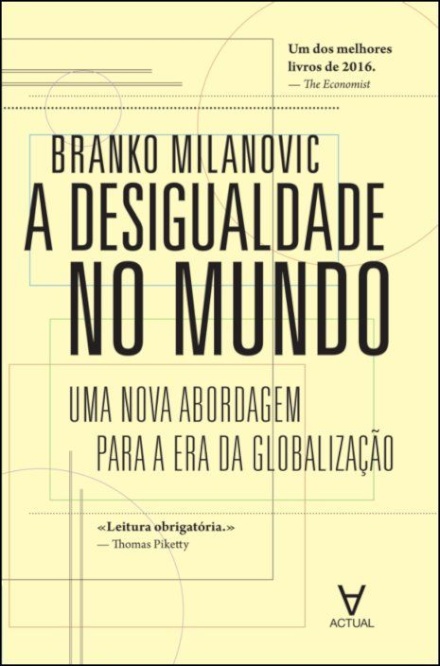 A Desigualdade no Mundo - Uma Nova Abordagem para a Era da Globalização