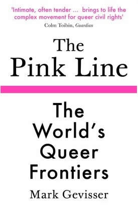 The Pink Line : The World's Queer Frontiers