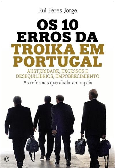 Os 10 Erros Da Troika Em Portugal