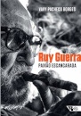 Ruy Guerra: Paixão Escancarada