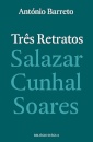 Três Retratos: Salazar, Cunhal, Soares