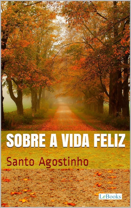 Sobre A Vida Feliz (Santo Agostinho)