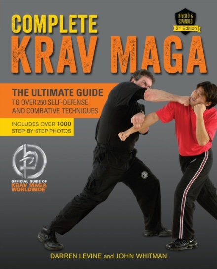 Complete Krav Maga : The Ultimate Guide to Over 250 Self-Defense and Combative Techniques