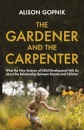 The Gardener and the Carpenter : What the New Science of Child Development Tells Us About the Relationship Between Parents and Children