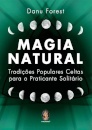 Magia Natural: Tradições Populares Celtas Para O Praticante