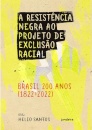 A Resistência Negra Ao Projeto De Exclusão Racial