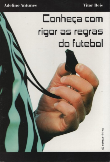 Conheça Com Rigor as Regras do Futebol