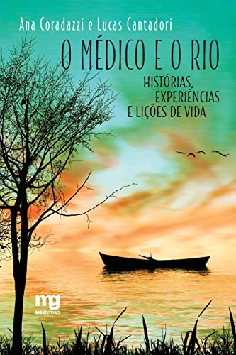 O Médico E O Rio: Histórias, Experiências E Lições De Vida